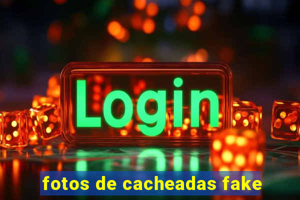 fotos de cacheadas fake